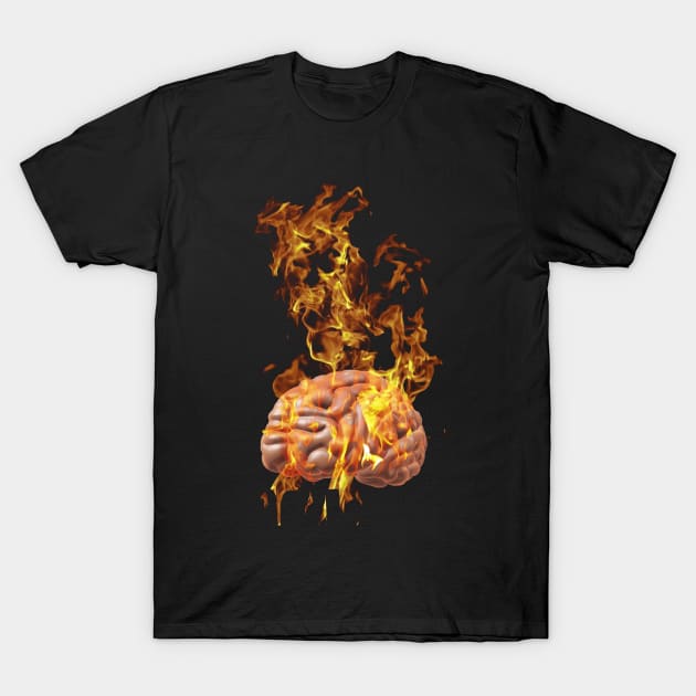 My Brain is on FIRE T-Shirt by 3littleman